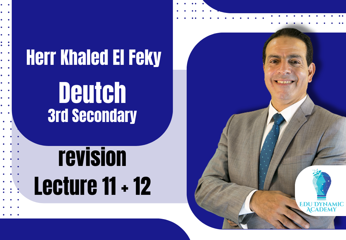 Herr. Khaled El Fekky | 3rd Secondary | Revision on Lecture 11 + 12